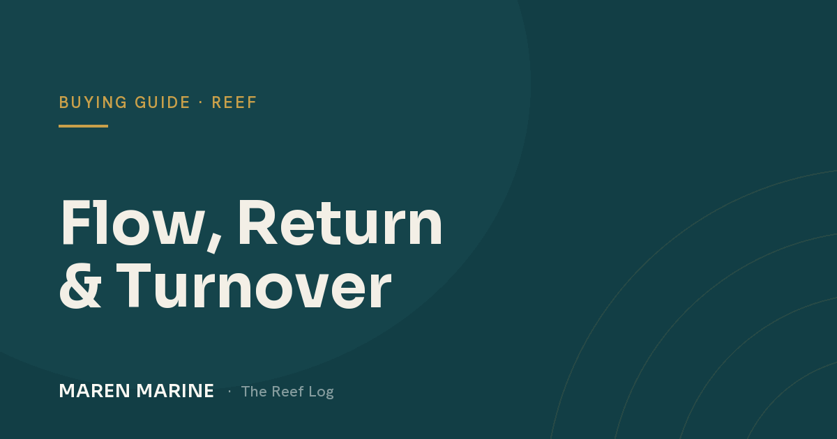 Flow, Return & Turnover: Sizing Pumps for Your Reef