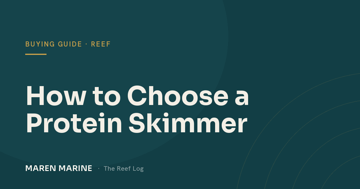 How to Choose a Protein Skimmer (Without Overthinking It)
